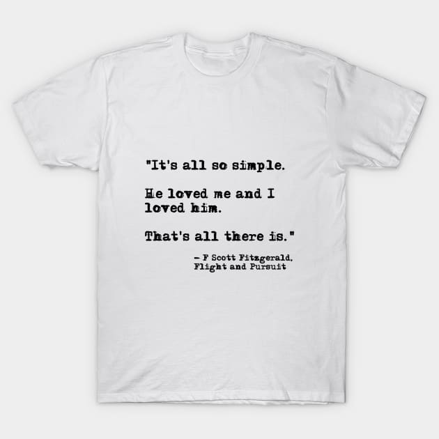 It's all so simple - Fitzgerald quote T-Shirt by peggieprints